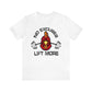 No Excuses - Lift More Tee